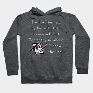 I Will Often Help My Kid With Their Homework But Geometry Is Where I Draw The Line Funny Pun / Dad Joke Design Graph Paper Version (MD23Frd0020b) Hoodie